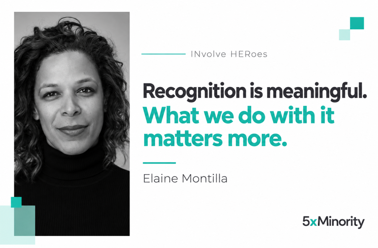 Black-and-white portrait of Elaine Montilla beside the quote "Recognition is meaningful. What we do with it matters more." with the INvolve HERoes and 5xMinority names.